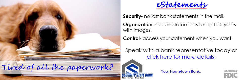 Tired of all the paperwork? Try eStatements from Security State Bank!
